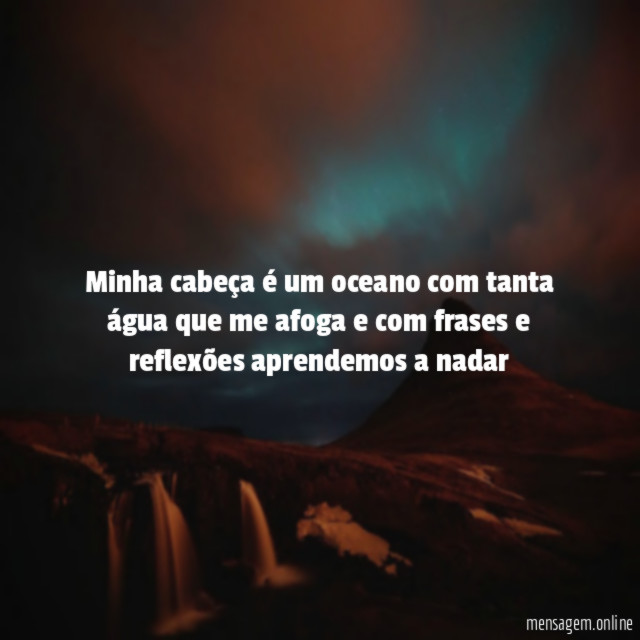Minha cabeça é um oceano com tanta água
