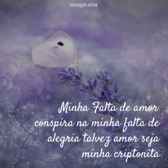 Minha Falta de amor conspira na minha falta