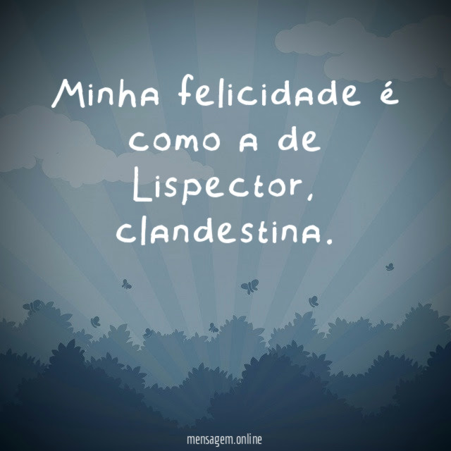 Minha felicidade é como a de Lispector