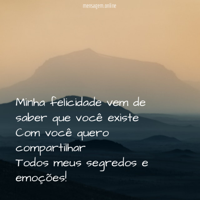 ❤ Minha felicidade vem de saber que você existeCom você quero compartilhar Todos meus segredos e emoções!