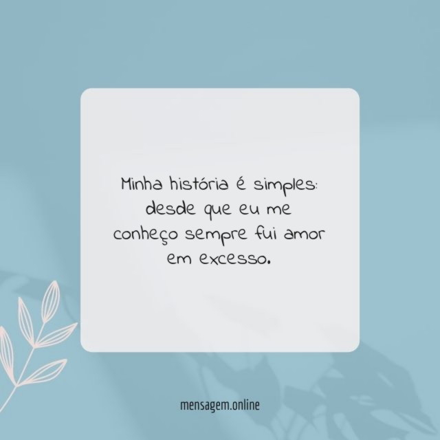 Minha história é simples