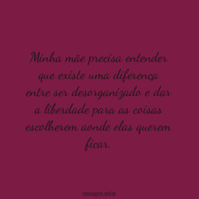 Minha mãe precisa entender