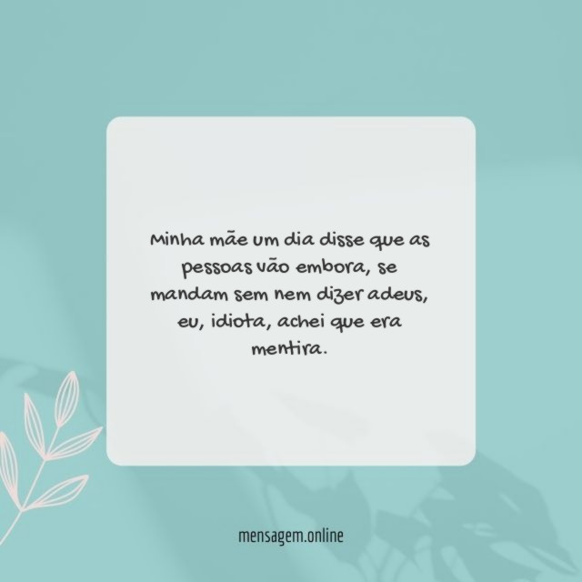 Minha mãe um dia disse que