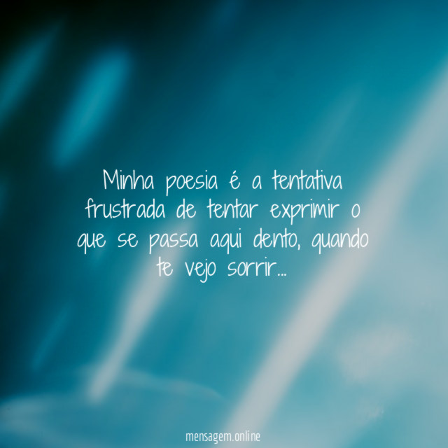 Minha poesia é a tentativa frustrada de tentar