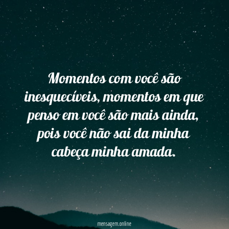 Momentos com você são inesquecíveis