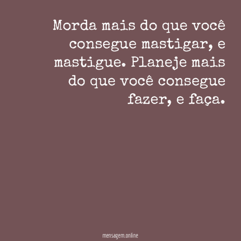 Morda mais do que você consegue mastigar