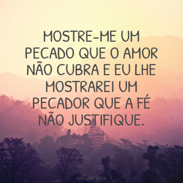 Mostre-me um pecado que o amor não cubra