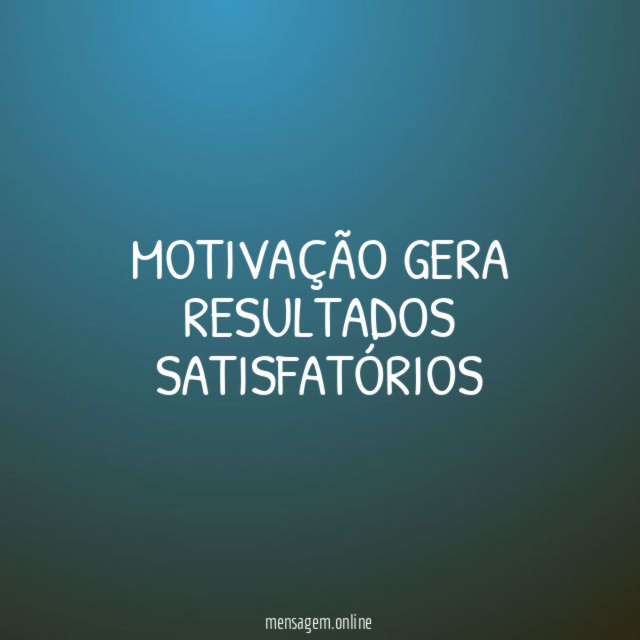 Motivação gera resultados satisfatórios