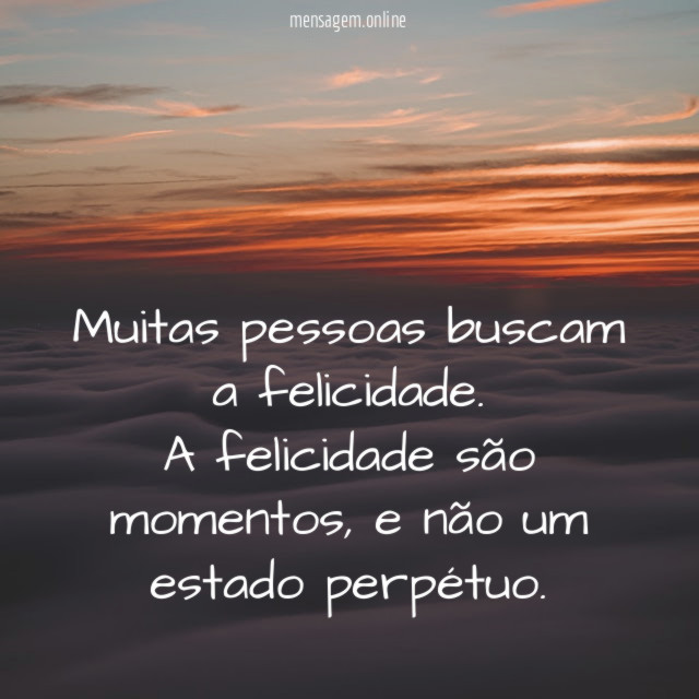 Muitas pessoas buscam a felicidade