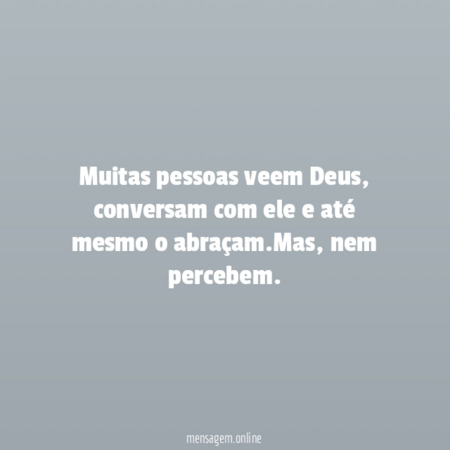 Muitas pessoas veem Deus