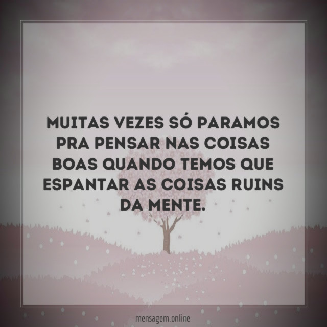 Muitas vezes só paramos pra pensar nas coisas
