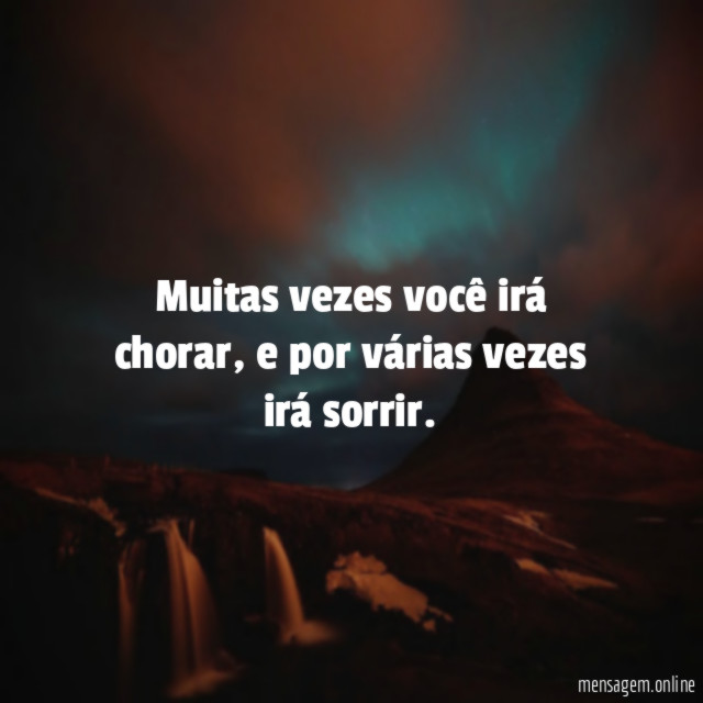 Muitas vezes você irá chorar