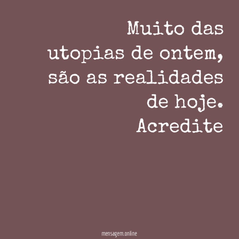 Muito das utopias de ontem