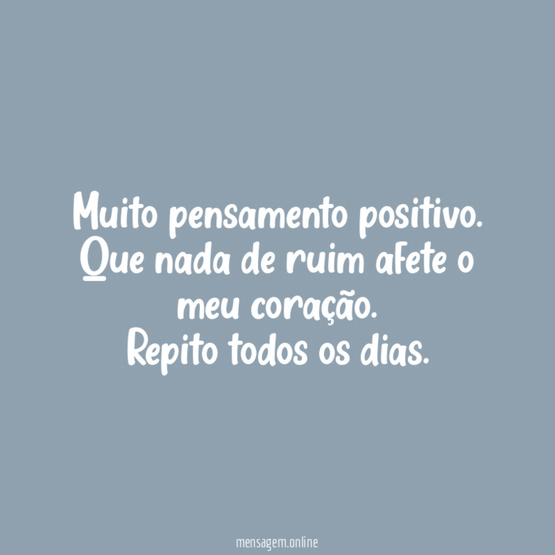 Muito pensamento positivo