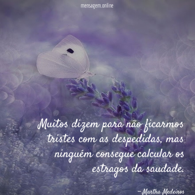 Muitos dizem para não ficarmos tristes com as despedidas