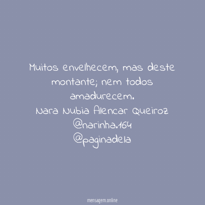 Muitos envelhecem