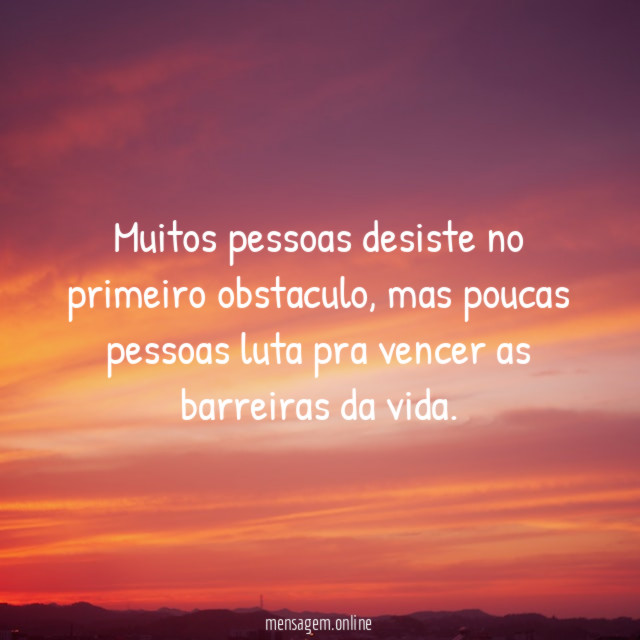 muitos pessoas desiste no primeiro obstaculo