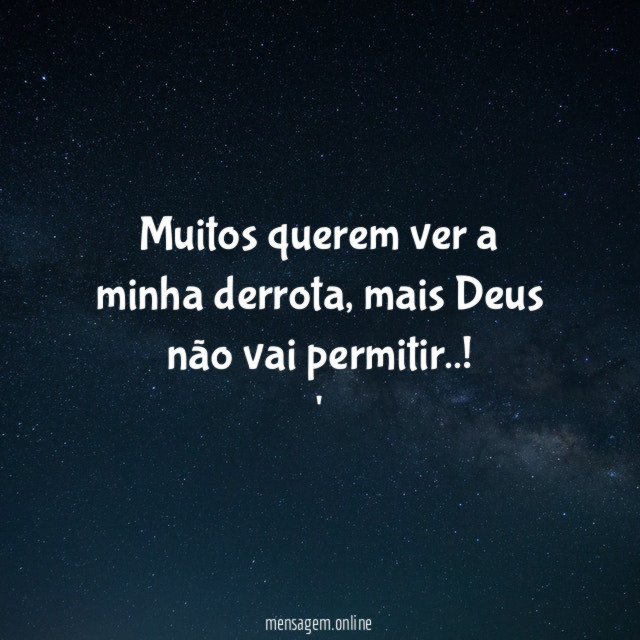 Muitos querem ver a minha derrota