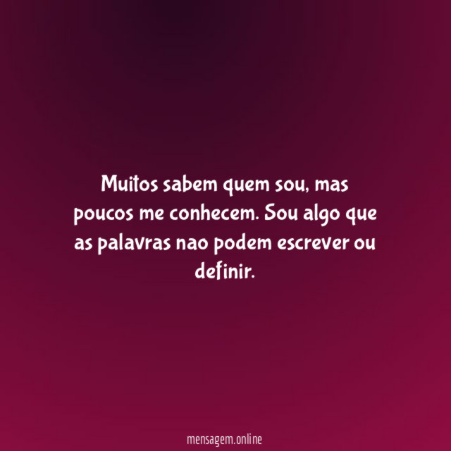 Muitos sabem quem sou