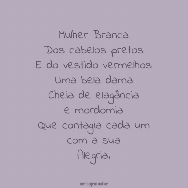 Mulher Branca
Dos cabelos pretos
E do vestido vermelhos