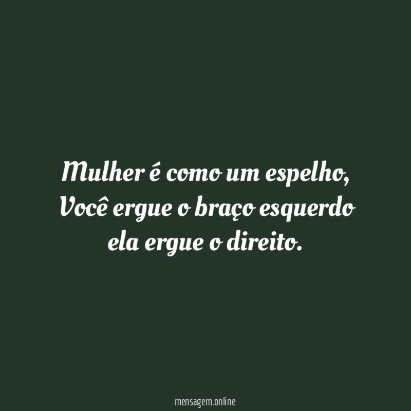 Mulher é como um espelho