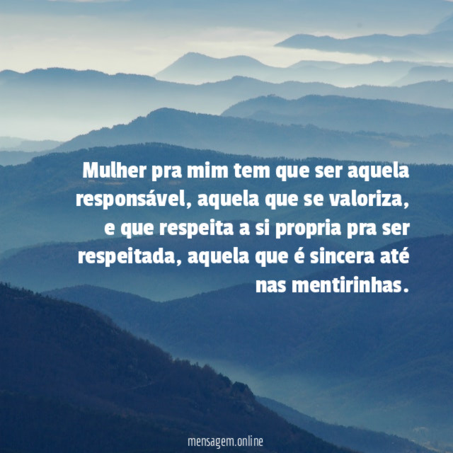 Mulher pra mim tem que ser aquela responsável