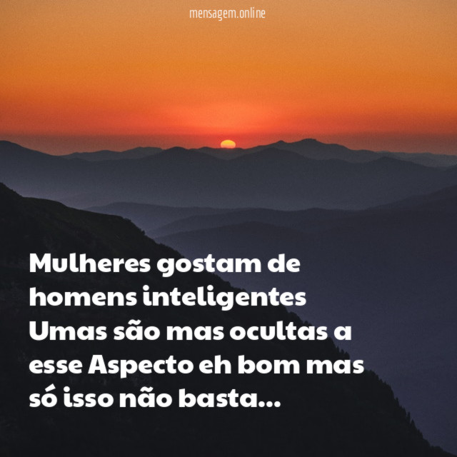 Mulheres gostam de homens inteligentes Umas são mas