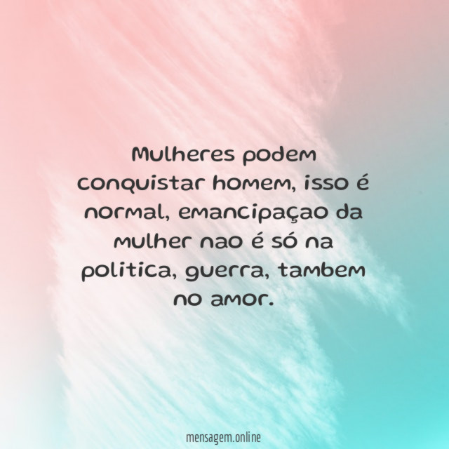 Mulheres podem conquistar homem