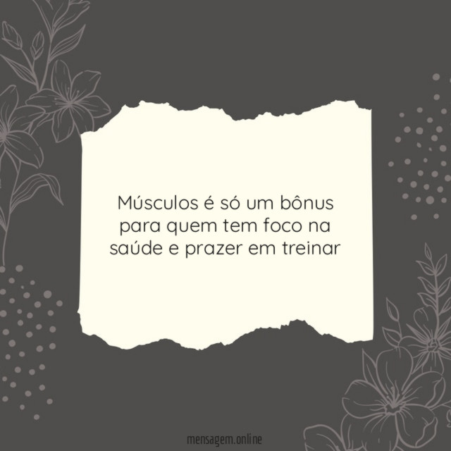 Músculos é só um bônus para quem tem