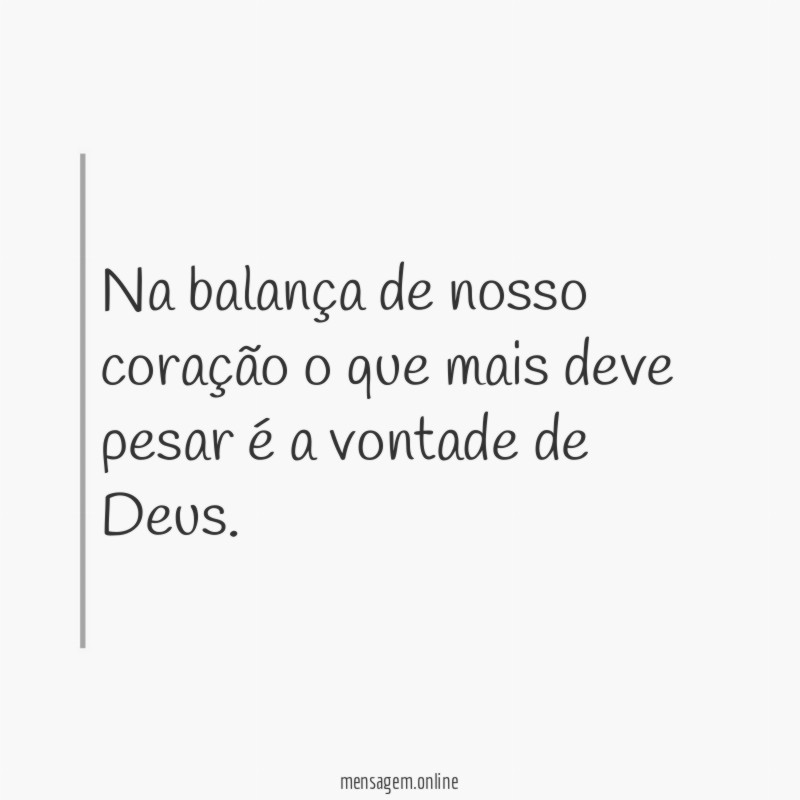 Na balança de nosso coração o que mais