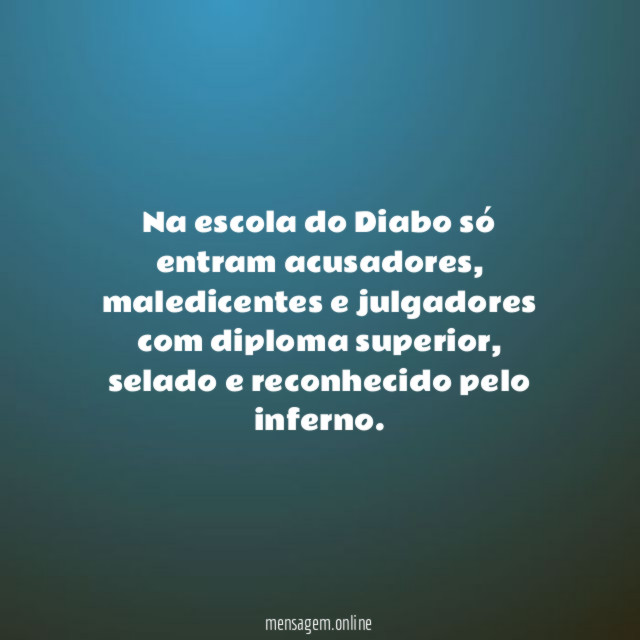 Na escola do Diabo só entram acusadores