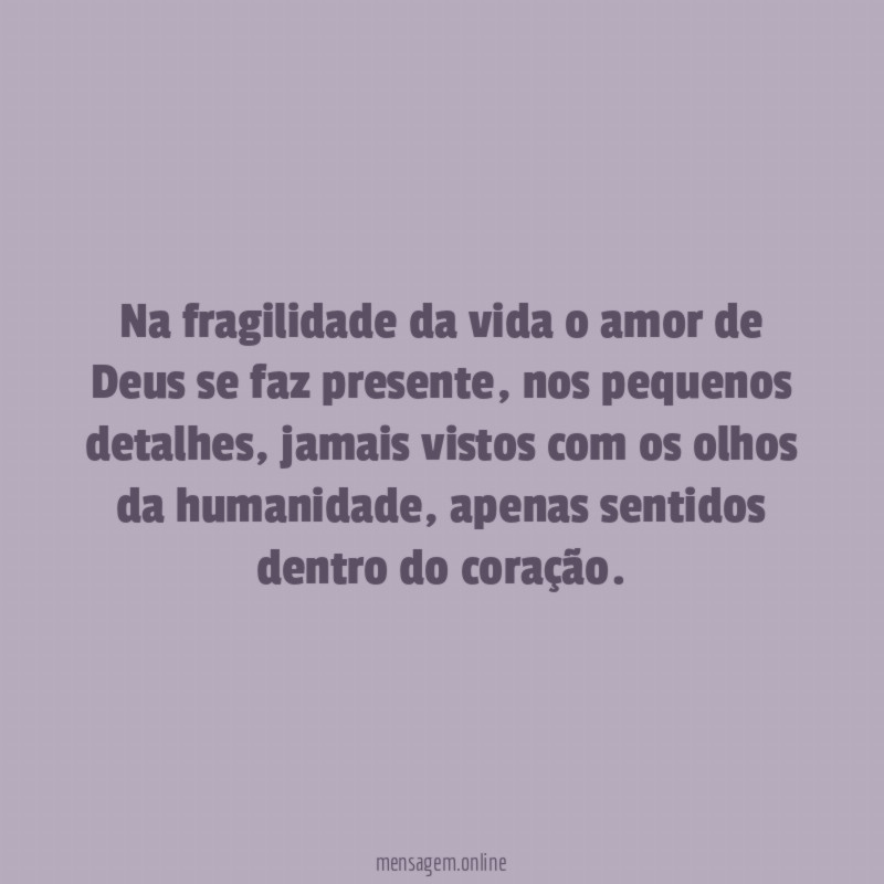 Na fragilidade da vida o amor de Deus se faz presente