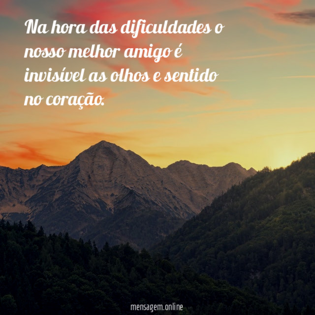 Na hora das dificuldades o nosso melhor amigo