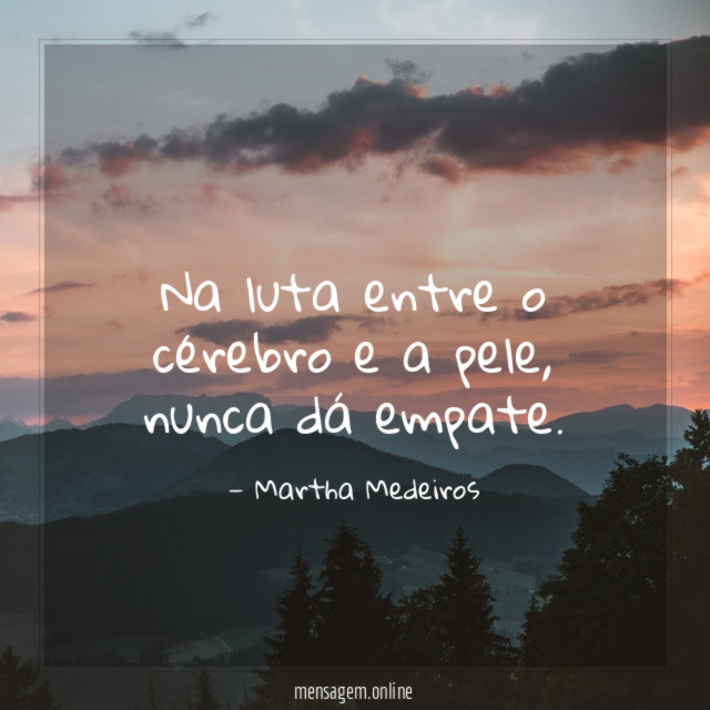 Na luta entre o cérebro e a pele