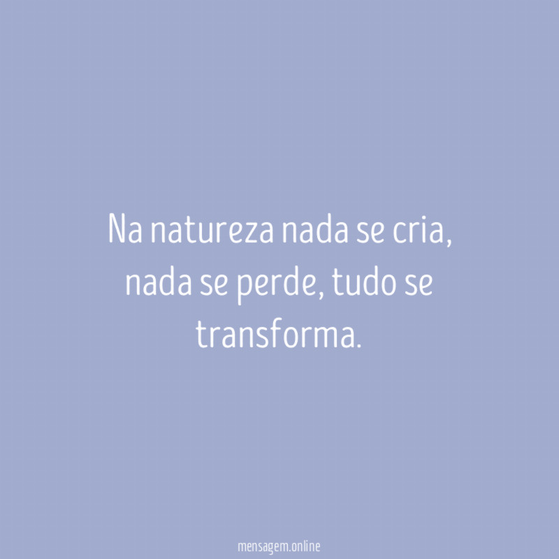 Na natureza nada se cria