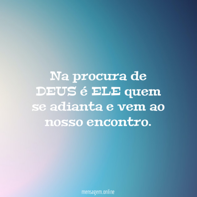 Na procura de DEUS é ELE quem se
