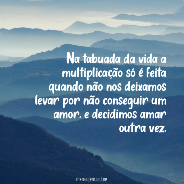 Na tabuada da vida a multiplicação só é