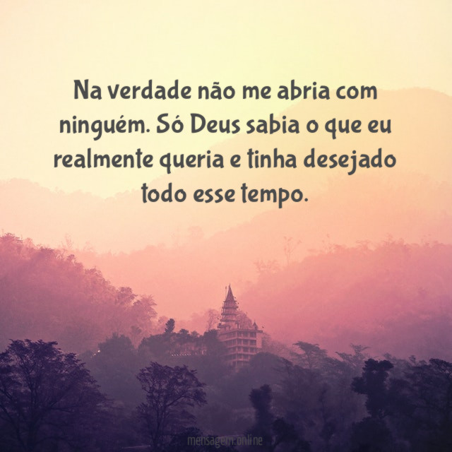 Na verdade não me abria com ninguém