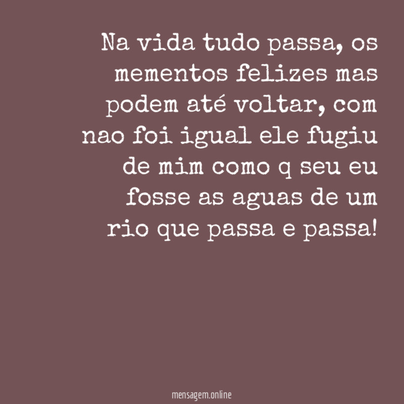 Na vida tudo passa