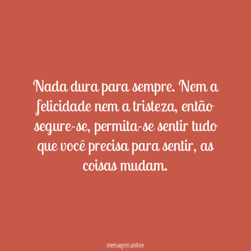 Nada dura para sempre