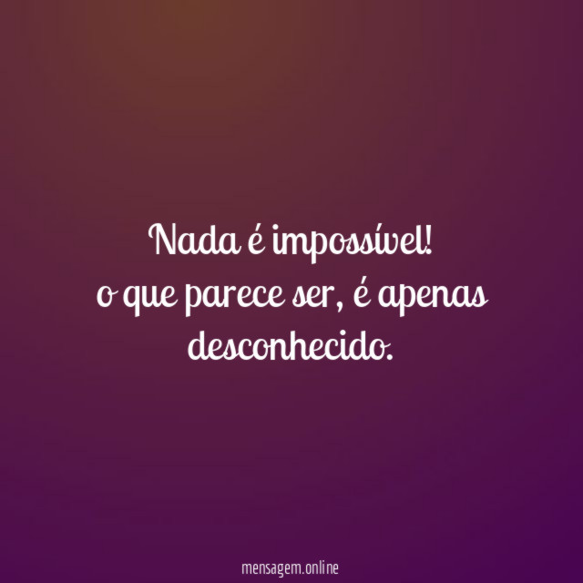 Nada é impossível