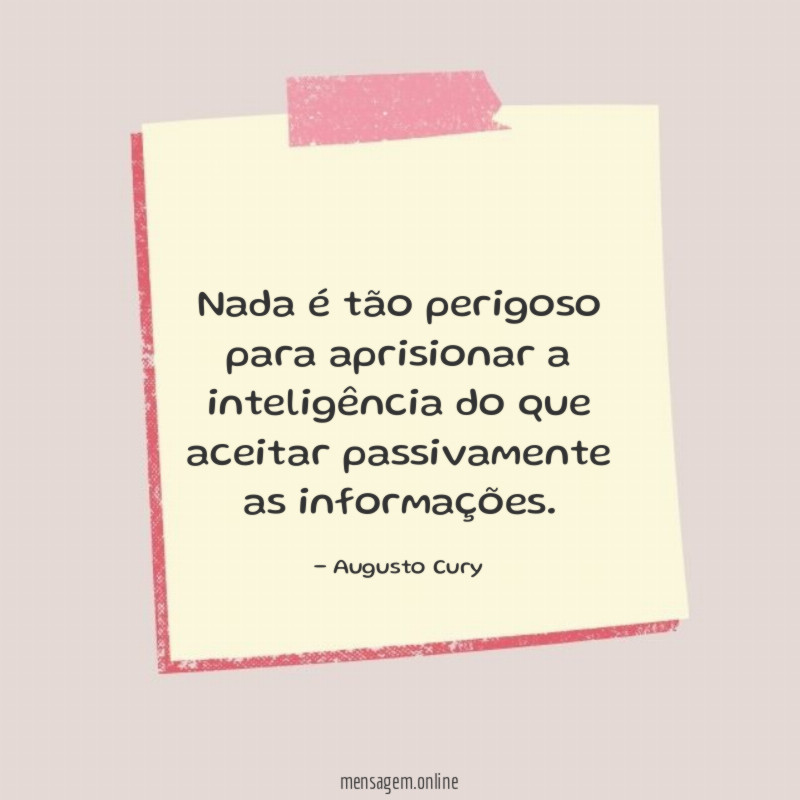 Nada é tão perigoso para aprisionar a inteligência