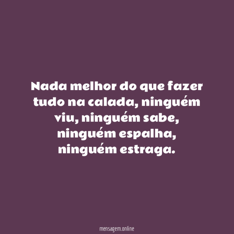 Nada melhor do que fazer tudo na calada
