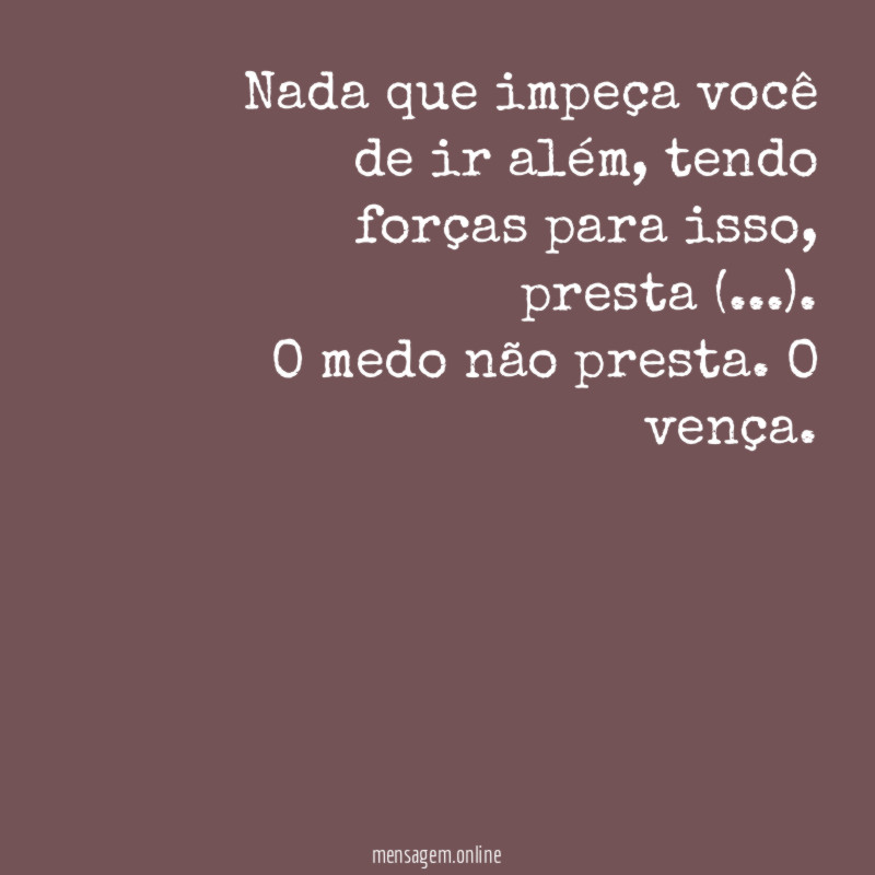 Nada que impeça você de ir além