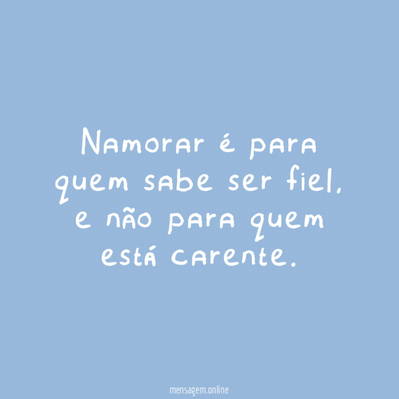 Namorar é para quem sabe ser fiel