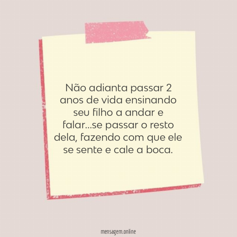 Não adianta passar 2 anos de vida ensinando