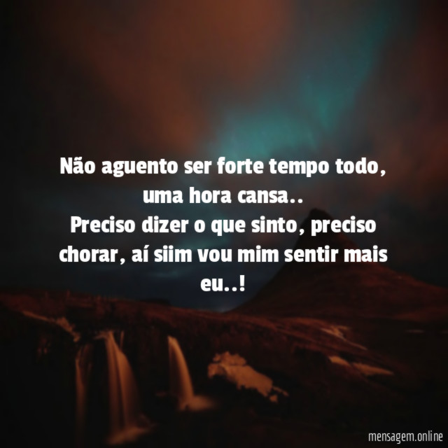 Não aguento ser forte tempo todo