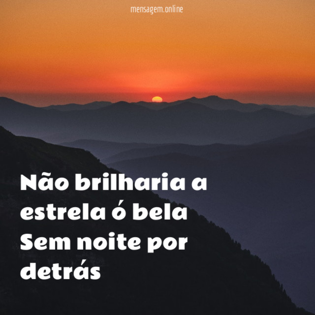 Não brilharia a estrela ó bela Sem noite por detrás