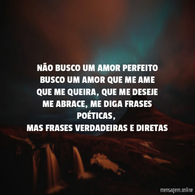 NÃO BUSCO UM AMOR PERFEITO BUSCO UM AMOR QUE