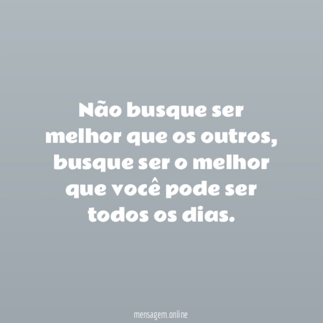Não busque ser melhor que os outros
